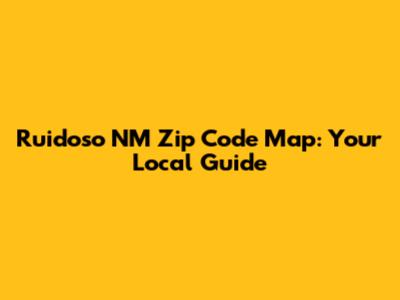 Ruidoso NM Zip Code Map: Your Local Guide