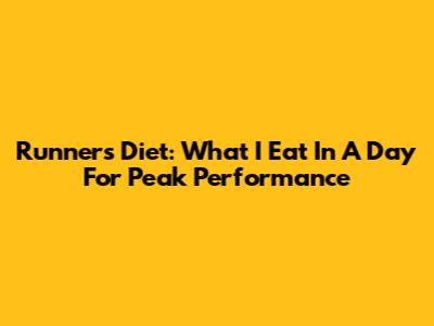Runner's Diet: What I Eat In A Day For Peak Performance