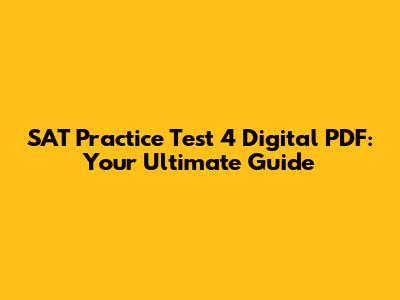 SAT Practice Test 4 Digital PDF: Your Ultimate Guide