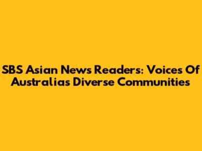 SBS Asian News Readers: Voices Of Australia's Diverse Communities