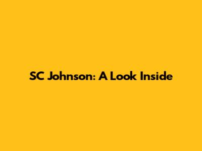 SC Johnson: A Look Inside