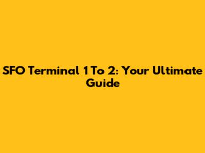 SFO Terminal 1 To 2: Your Ultimate Guide