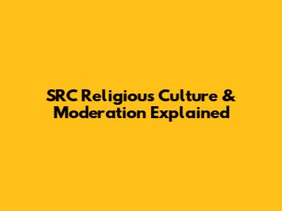SRC Religious Culture & Moderation Explained