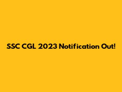 SSC CGL 2023 Notification Out!