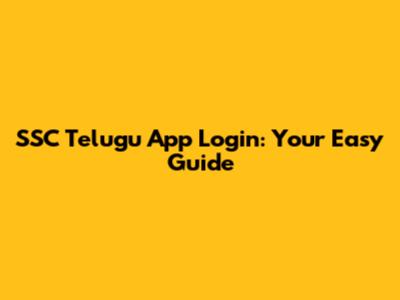 SSC Telugu App Login: Your Easy Guide