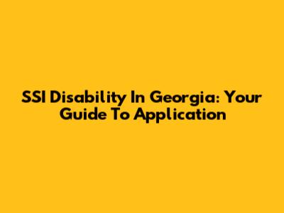 SSI Disability In Georgia: Your Guide To Application