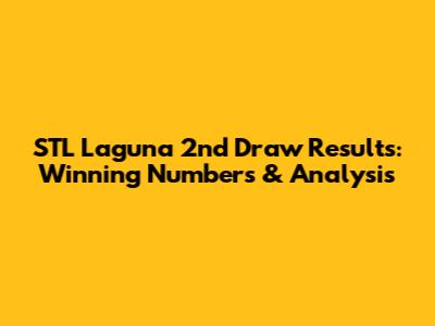 STL Laguna 2nd Draw Results: Winning Numbers & Analysis