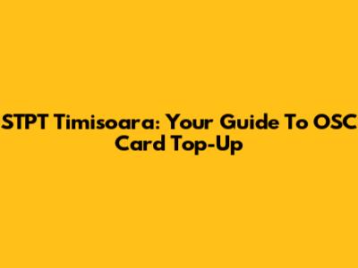 STPT Timisoara: Your Guide To OSC Card Top-Up