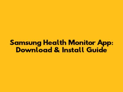 Samsung Health Monitor App: Download & Install Guide