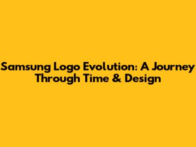 Samsung Logo Evolution: A Journey Through Time & Design