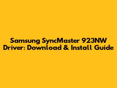 Samsung SyncMaster 923NW Driver: Download & Install Guide