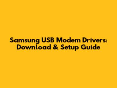 Samsung USB Modem Drivers: Download & Setup Guide