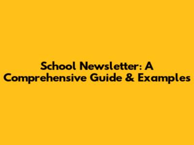 School Newsletter: A Comprehensive Guide & Examples