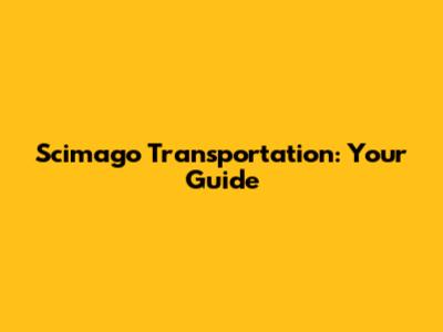 Scimago Transportation: Your Guide