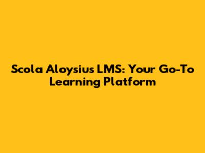 Scola Aloysius LMS: Your Go-To Learning Platform