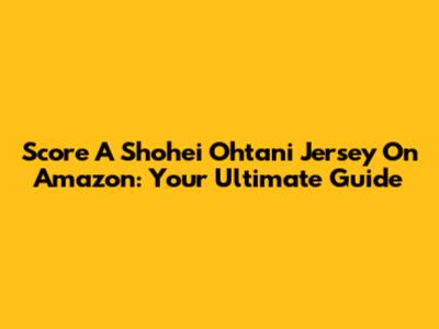 Score A Shohei Ohtani Jersey On Amazon: Your Ultimate Guide