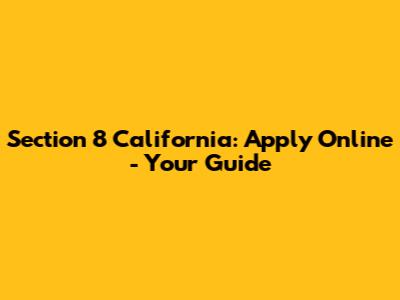 Section 8 California: Apply Online - Your Guide