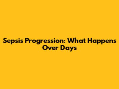 Sepsis Progression: What Happens Over Days