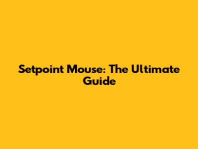 Setpoint Mouse: The Ultimate Guide
