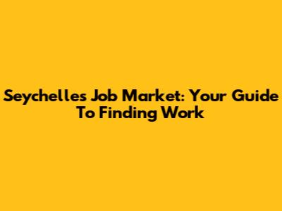 Seychelles Job Market: Your Guide To Finding Work