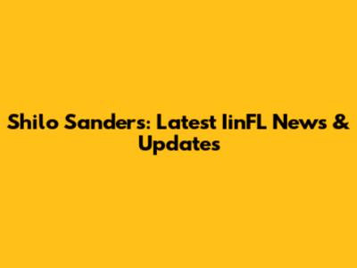 Shilo Sanders: Latest IinFL News & Updates