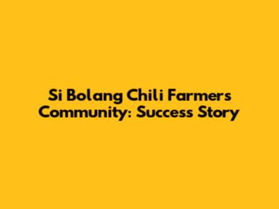 Si Bolang Chili Farmers Community: Success Story