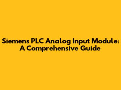 Siemens PLC Analog Input Module: A Comprehensive Guide