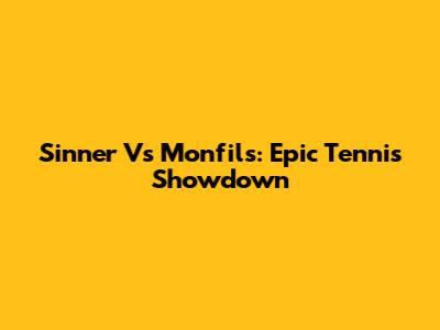 Sinner Vs Monfils: Epic Tennis Showdown