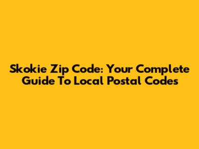 Skokie Zip Code: Your Complete Guide To Local Postal Codes