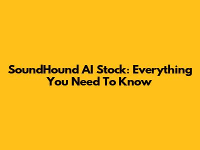 SoundHound AI Stock: Everything You Need To Know