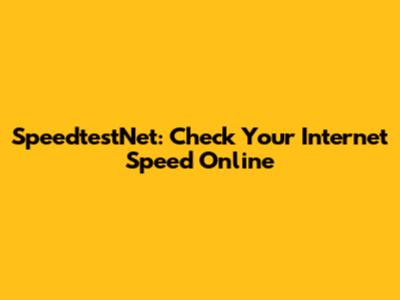 SpeedtestNet: Check Your Internet Speed Online