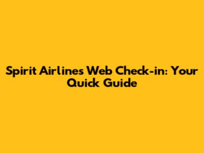 Spirit Airlines Web Check-in: Your Quick Guide
