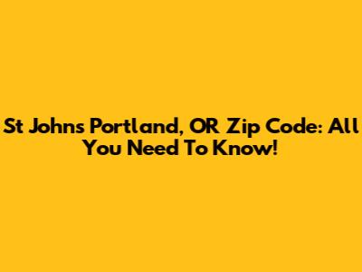 St Johns Portland, OR Zip Code: All You Need To Know!