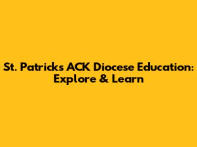 St. Patrick's ACK Diocese Education: Explore & Learn