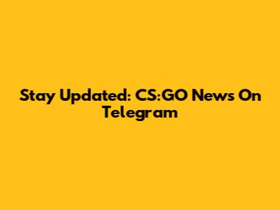 Stay Updated: CS:GO News On Telegram
