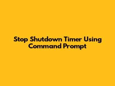 Stop Shutdown Timer Using Command Prompt
