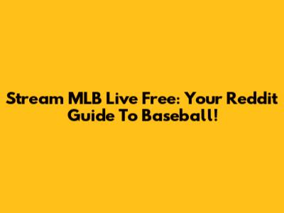 Stream MLB Live Free: Your Reddit Guide To Baseball!