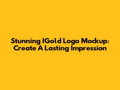 Stunning IGold Logo Mockup: Create A Lasting Impression