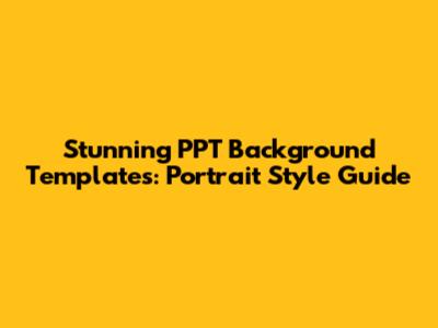 Stunning PPT Background Templates: Portrait Style Guide