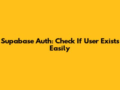 Supabase Auth: Check If User Exists Easily