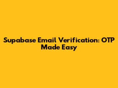 Supabase Email Verification: OTP Made Easy