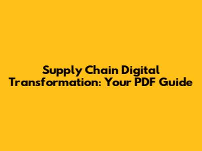 Supply Chain Digital Transformation: Your PDF Guide