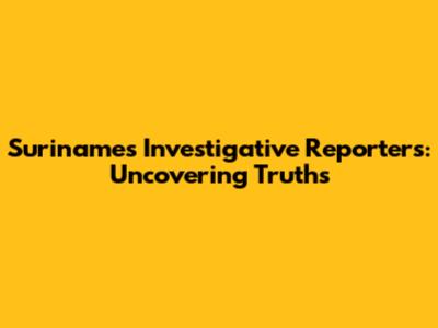 Suriname's Investigative Reporters: Uncovering Truths