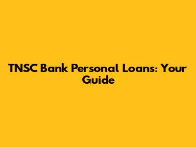 TNSC Bank Personal Loans: Your Guide