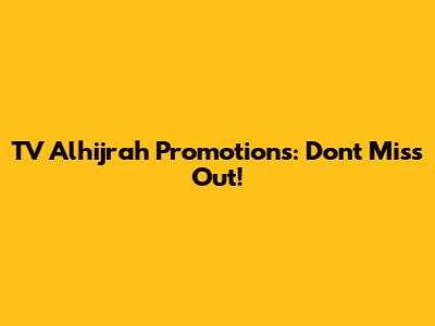 TV Alhijrah Promotions: Don't Miss Out!