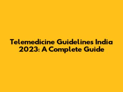 Telemedicine Guidelines India 2023: A Complete Guide