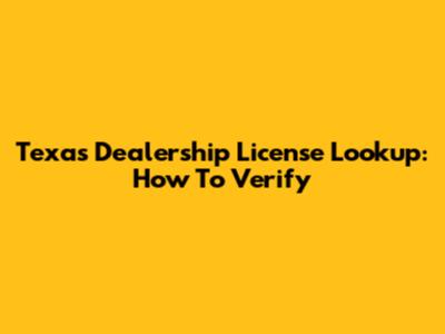 Texas Dealership License Lookup: How To Verify