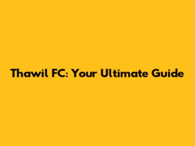 Thawil FC: Your Ultimate Guide