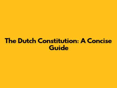 The Dutch Constitution: A Concise Guide