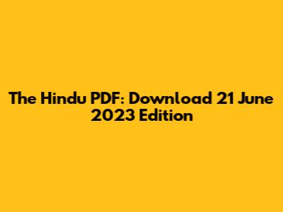 The Hindu PDF: Download 21 June 2023 Edition
